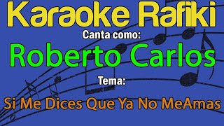 Roberto Carlos - Si Me Dices Que Ya No Me Amas Karaoke Demo Karaoke Demo