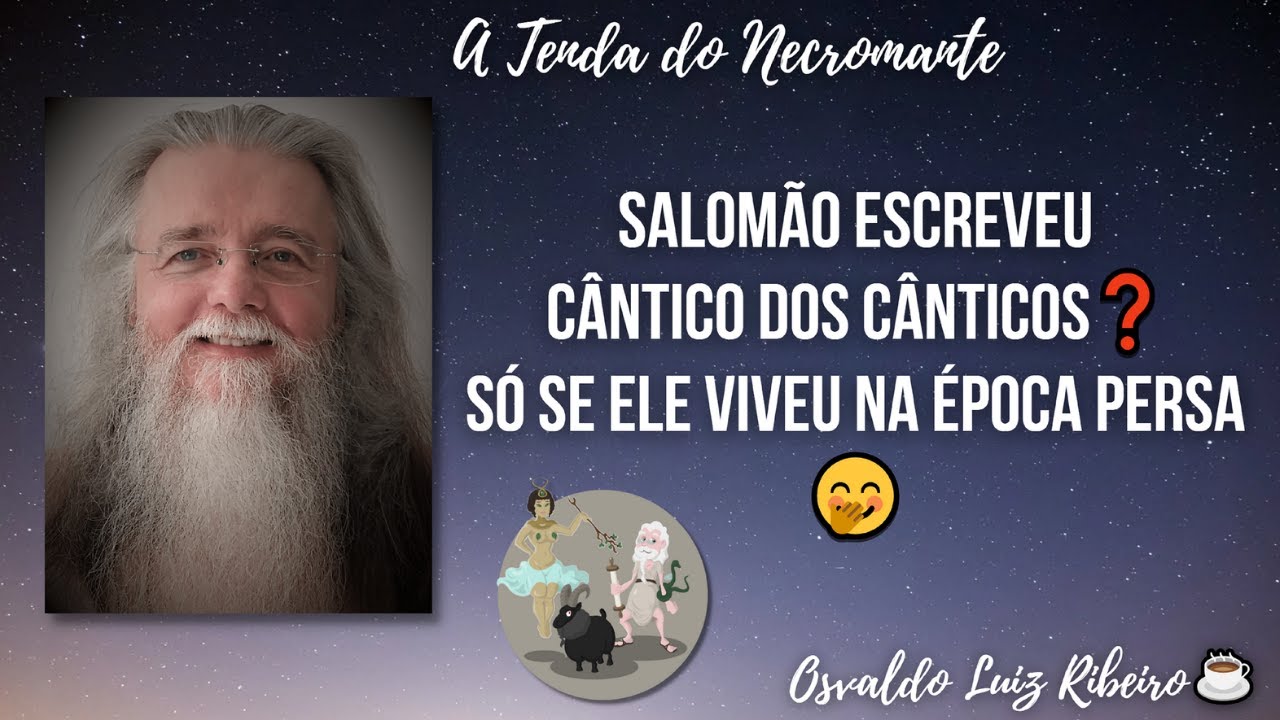511. Salomão escreveu Cântico dos Cânticos❓ Só se ele viveu na época persa 🤭