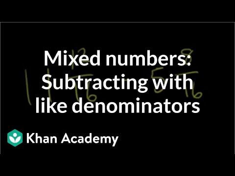 Subtracting mixed numbers with like denominators (video) | Khan Academy