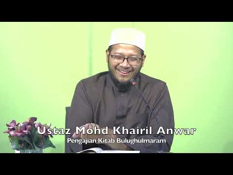 20220627 Ustaz Mohd Khairil Anwar :  Pengajian Kitab Bulughulmaram