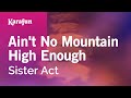 Ain T No Mountain High Enough Sister Act 2 Film Karaoke Version KaraFun