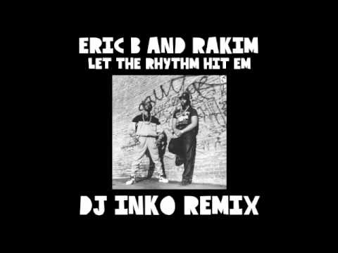 Eric B And Rakim - Let The Rhythm Hit Em (Dj Inko Remix)