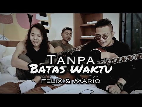 Tanpa Batas Waktu | Felix ft. Mario (cover)