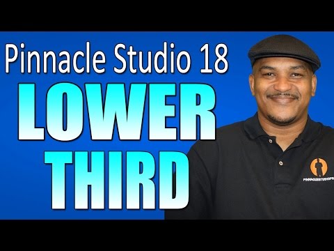 Pinnacle Studio 18 & 19 Ultimate - Lower Third Tutorial