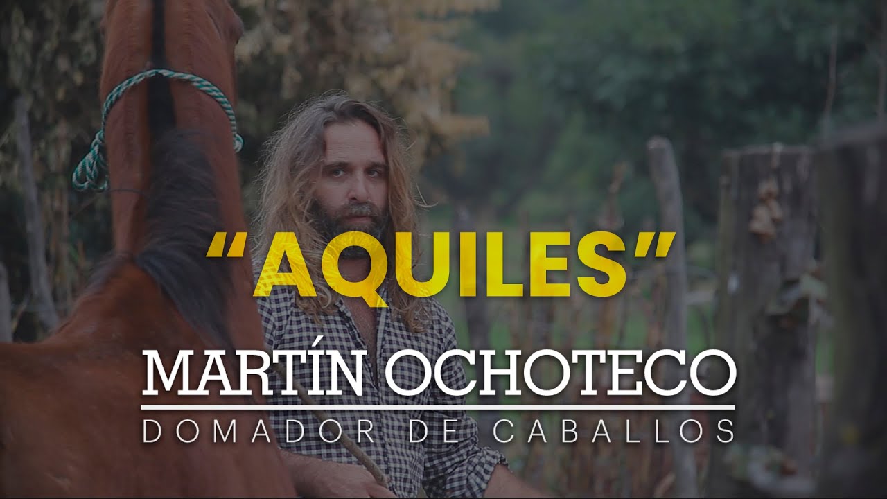 Capítulo NUEVO - AQUILES - Martín Ochoteco, El domador de caballos