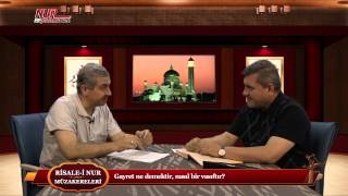 Risale-i Nur Müzakereleri - Gayret ne demektir, nasıl bir vasıftır?