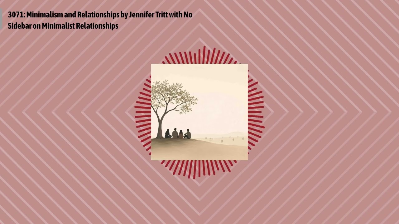 3071: Minimalism and Relationships by Jennifer Tritt with No Sidebar on Minimalist Relationships...