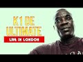 K1 de ultimate. LIVE IN LONDON