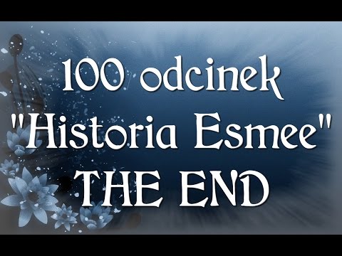 Historia Esmee - Odcinek 100 "The End"