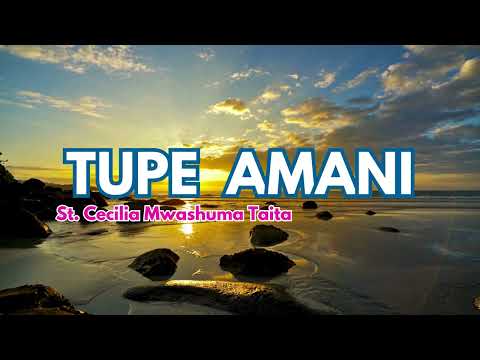 Tupe Amani Lyrics St  Cecilia Mwashuma Taita Joseph C
