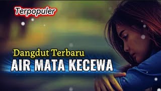 Download lagu Air Mata  Kecewa ,, Dangdut Melayu ,, Dengan Nuansa Yang Tenang mp3