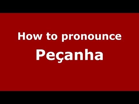 How to pronounce Peçanha