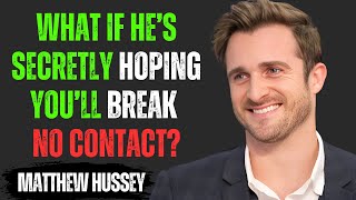 WHAT IF HE’S SECRETLY HOPING YOU’LL BREAK NO CONTACT? | Matthew Hussey Motivational Speech