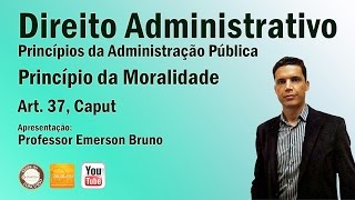 CF/88 - Art. 37, Caput - Parte IV (Princípio da Moralidade Administrativa)