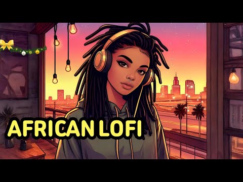 Upbeat Afro Lofi - Deep focus & Boost for Work [Afrobeats Lofi, African Music, Groovy Vibes]