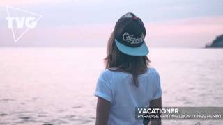 Vacationer - Paradise Waiting (Zion I Kings Remix)