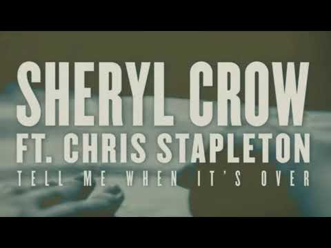 Sheryl Crow ft.Chris Stapleton - Tell Me When It's Over