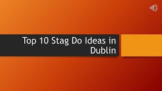 Top 10 Stag Do Ideas in Dublin