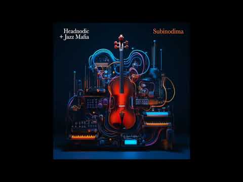 7. Headnodic & Jazz Mafia - Subinodima - Official Audio