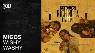 Migos - Wishy Washy | 300 Ent (Official Audio)