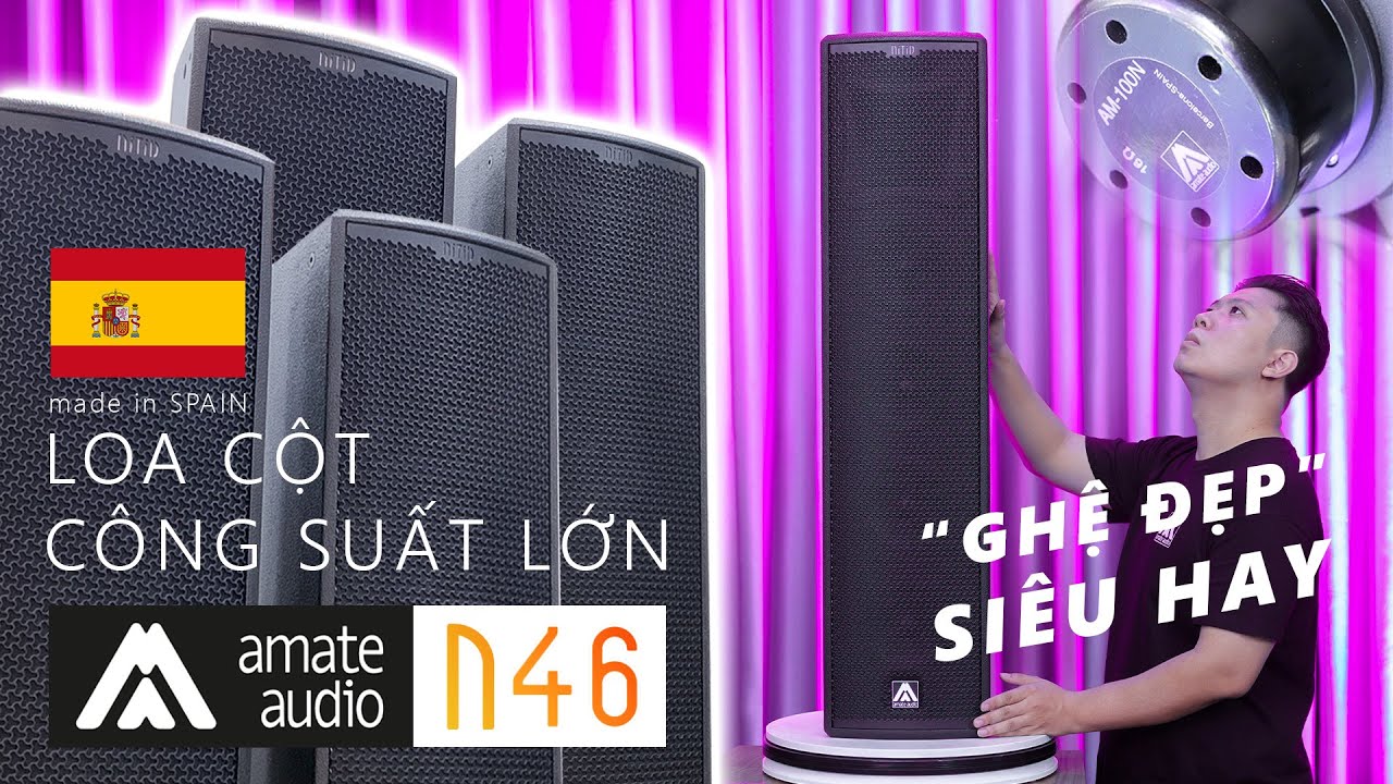 Loa Cột SPAIN Liền Công Suất Lớn SIÊU HAY - AMATE NITID N46