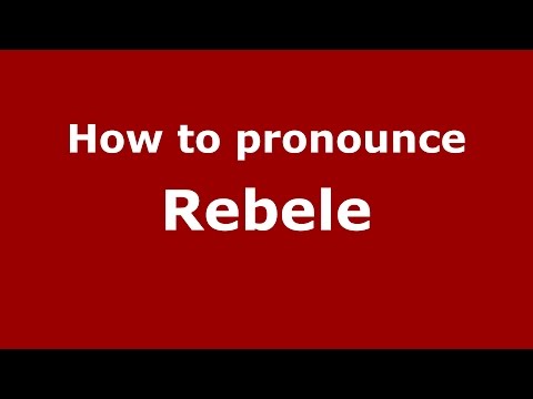 How to pronounce Rebele (Germany/German) - PronounceNames.com