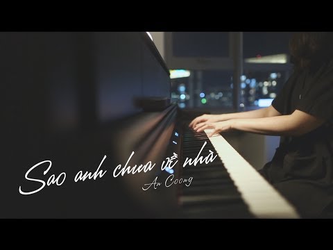 SAO ANH CHƯA VỀ NHÀ - AMEE (ft. RICKY STAR) || PIANO COVER  || AN COONG