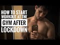 How To Start Workout At The Gym After Lockdown! COVID-19