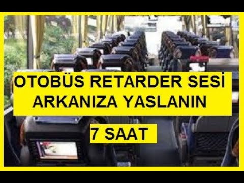 MERCEDES-BENZ TRAVEGO GİDEN OTOBÜS RETARDER SESİ - UYUMAK DİNLENMEK İÇİN SES - 7 SAAT