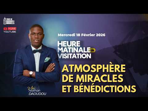 ATMOSPHÈRE DE MIRACLES ET DE BÉNÉDICTIONS || HMV DU 18/02/26