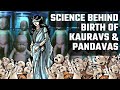Science behind birth of Kauravs & Pandavs | Dr. Vineet Aggarwal