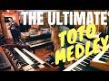 The Ultimate TOTO Medley Africa Rosanna Falling In Between More