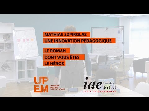 Innovation pédagogique : Le roman dont vous êtes le héros, présenté par Mathias SZPIRGLAS
