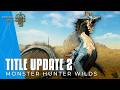 Monster Hunter Wilds Title Update 2 Lagiacrus Layered Weapons Buffs Difficulty More
