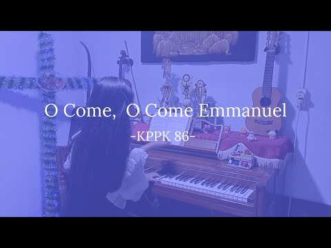 O Come, O Come Emmanuel - KPPK 86