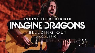 Imagine Dragons - Bleeding Out (Acoustic) | Evolve Tour: Rebirth
