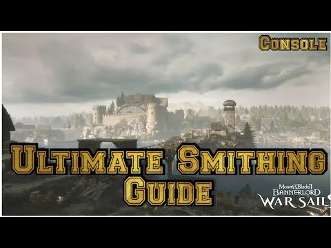 Mount and Blade 2 Bannerlords WARSAILS Ultimate Smithing Guide 