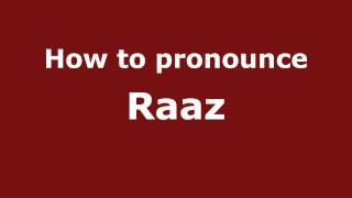 How to pronounce Raaz