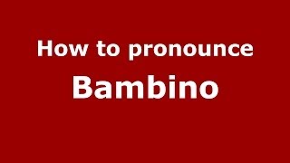 How to pronounce Bambino
