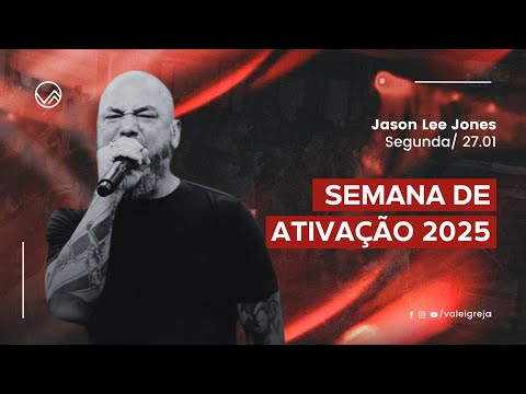 Semana de ativação  || Jason Lee Jones || 27/01/2025