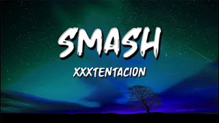 XXXTENTACION - SMASH (LYRIC)