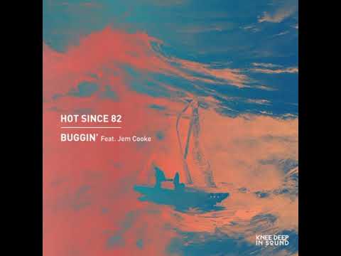 Hot Since 82 - Buggin (Edit)