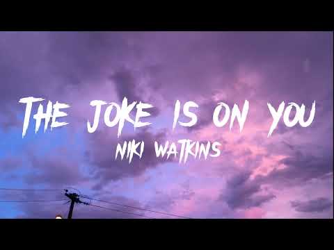 ✨THE JOKE IS ON YOU✨ LYRICS- Niki Watkins
