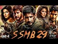 SSMB 29 Mahesh Babu New South Adventure Movie In Hindi Dubbed 2024 New Action Movie