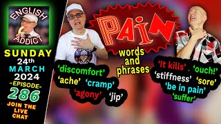 HI EVERYBODY -      MR STEVE IS HERE - (1) - Learn... '''PAIN''' - Words and Phrases - English Addict - 286 - 🔴LIVE CHAT \ Sunday 24th March 2024