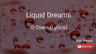 Liquid Dreams  - O-Town (Lyrics)