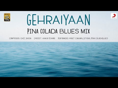 Gehraiyaan - Pina Colada Blues Mix | Deepika Padukone, Siddhant, Ananya, Dhairya | Mohit Chauhan