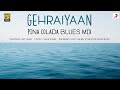 Gehraiyaan - Pina Colada Blues Mix | Deepika Padukone, Siddhant, Ananya, Dhairya | Mohit Chauhan