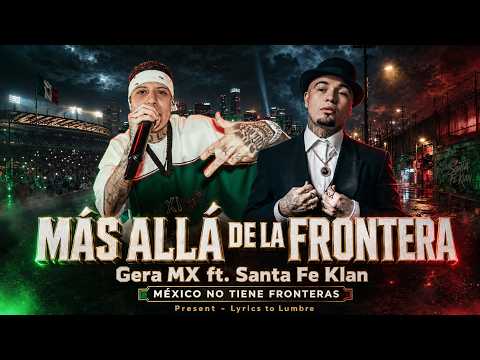 MÁS ALLÁ DE LA FRONTERA 🔥 Gera MX ft. Santa Fe Klan | MÉXICO NO TIENE FRONTERAS