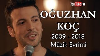 Oğuzhan Koç Müzik Evrimi #3 | 2009 - 2018 Youtubeist